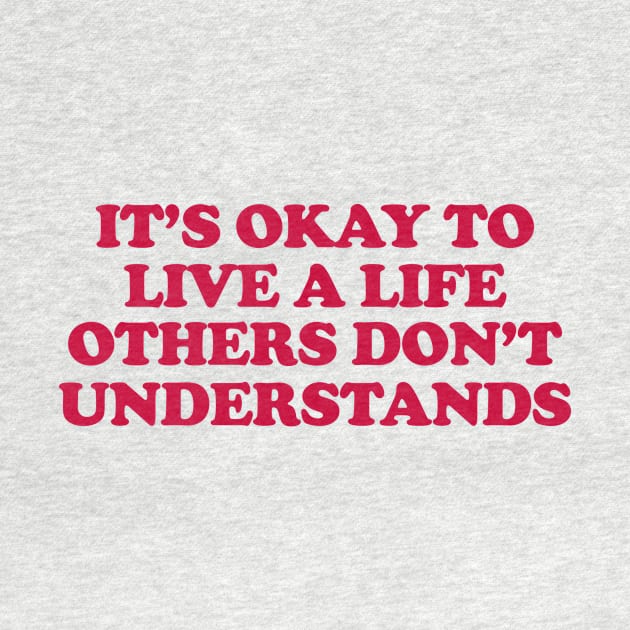 It’s Okay To Live A Life Others Don’t Understand Shirt,Aesthetic Trendy Affirmations, Inspiring Shir, Gifts for therapist by Y2KSZN